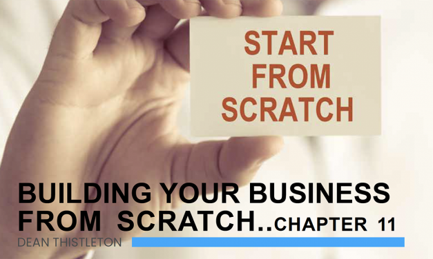 BUILDING A BUSINESS FROM SCRATCH . . . CHAPTER 11