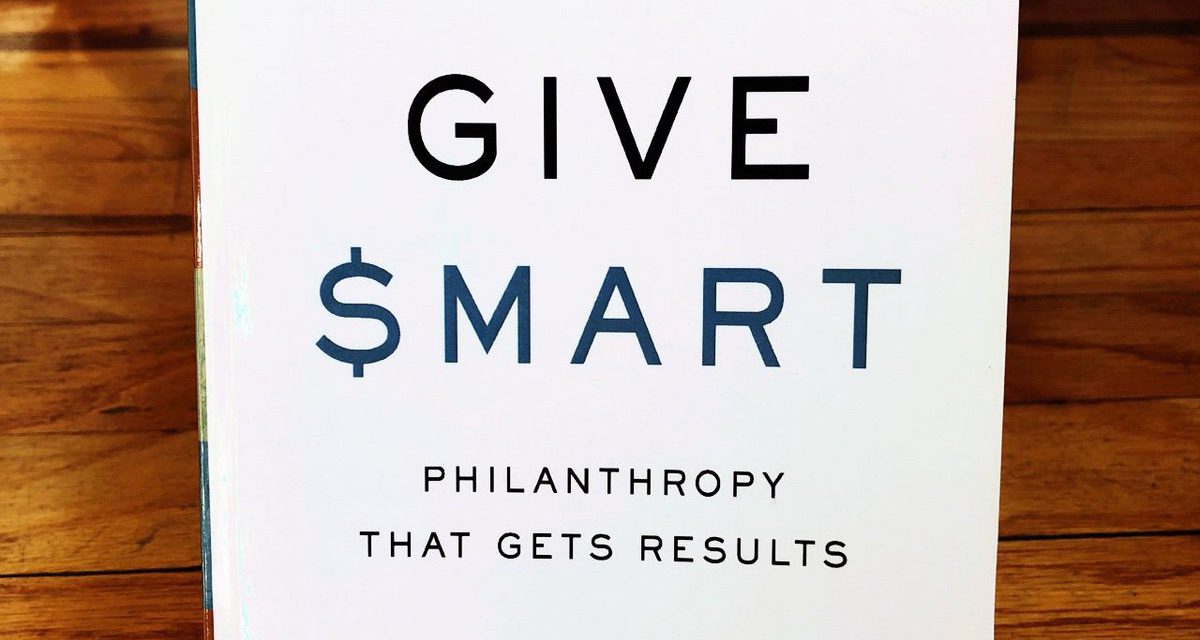GIVE SMART. . . PHILANTHROPY THAT GETS RESULTS – THOMAS TIERNEY & JOEL FLEISHMAN