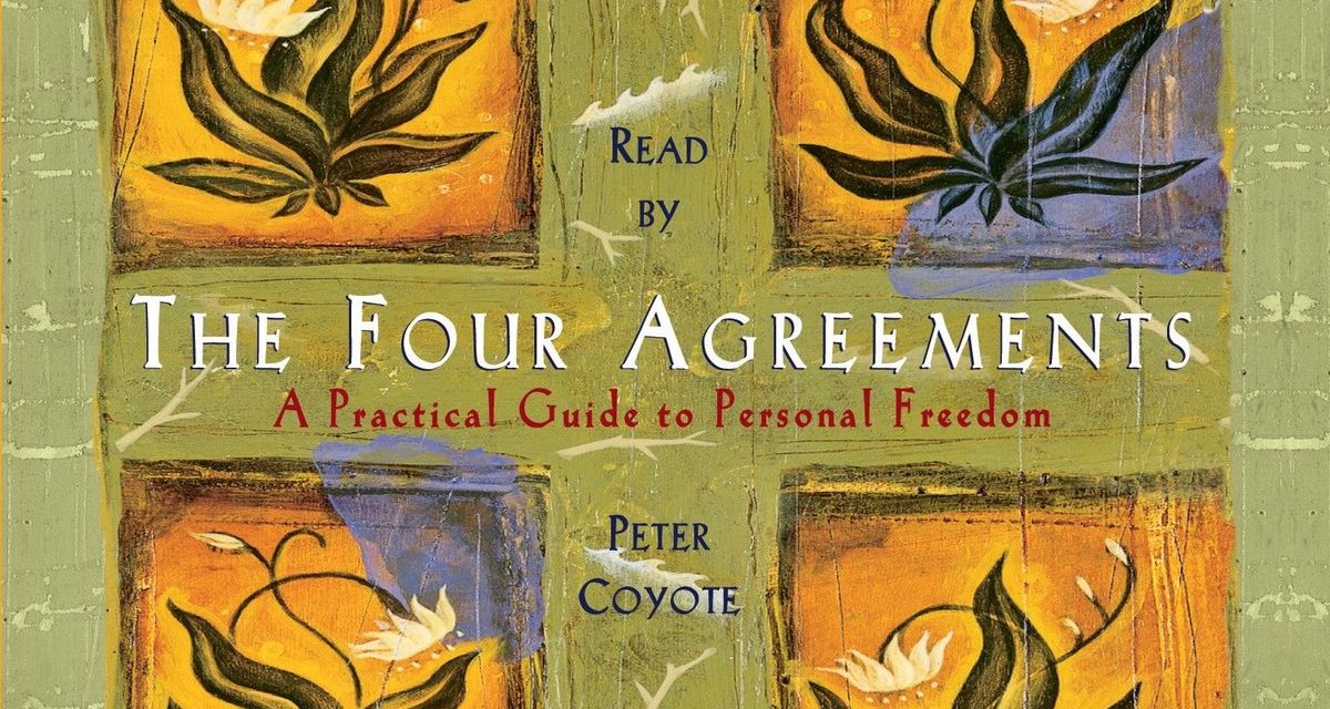 THE FOUR AGREEMENTS – DON MIGUEL RUIZ